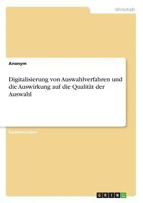 Produktbild von Digitalisierung von Auswahlverfahren und die Auswirkung auf die Qualität der Auswahl