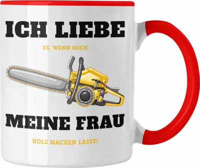 Produktbild von Trendation - Ich Liebe Es Wenn Meine Frau Mich Holz Machen Lässt Tasse Geschenk Geschenkidee Tischler Schreiner Waldarbeiter (Rot)