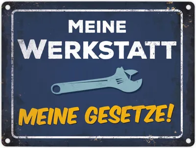 Produktbild von Blechschild - Meine Werkstatt … meine Gesetze Schild Blechschild Emailleschild