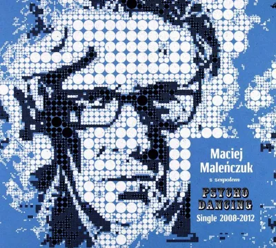 Immagine prodotto di Maciej Maleńczuk con il gruppo Psychodancing: Singoli 2008-2012