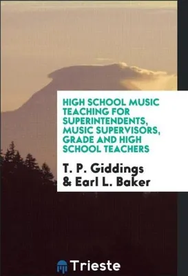 Produktbild von High School Music Teaching for Superintendents, Music Supervisors, Grade and High School Teachers
