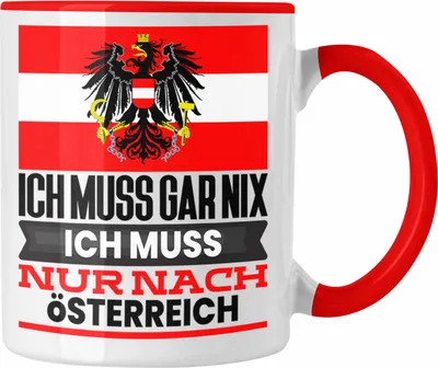 Produktbild von Trendation - Österreich Tasse Geschenk für Österreicher Geburtstag Urlaub Geschenkidee Ich Muss Gar Nix Ich Muss Nur Nach Österreich (Rot)
