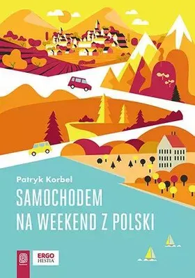 Zdjęcie produktu dla Przewodnik samochodowy po weekendowych wycieczkach z Polski