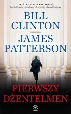Zdjęcie produktu dla Pierwszy dżentelmen Bill Clinton James Patterson thriller polityczny 464 strony