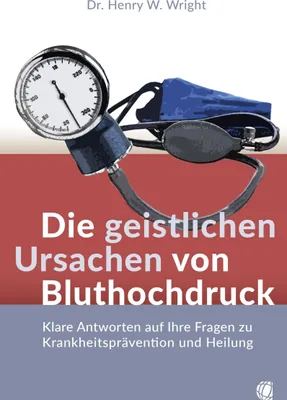 Produktbild von Die geistlichen Ursachen von Bluthochdruck