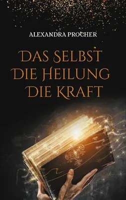 Produktbild von Das Selbst - Die Heilung - Die Kraft