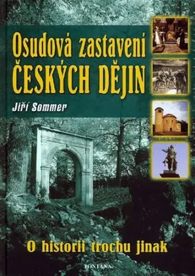Obrázek produktu pro Osudová zastavení českých dějin - O hsitorii trochu jinak (Sommer Jiří)