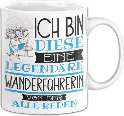 Produktbild von Wanderführerin Tasse Geschenk Ich Bin Diese Eine Legendäre Wanderführerin Von Der Alle Reden Geschenkidee Geburtstag Weihnachten (Weiß)