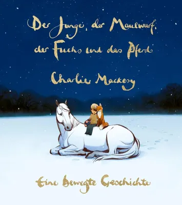 Produktansicht: Der Junge, der Maulwurf, der Fuchs und das Pferd. Eine bewegte Geschichte (Gebundene Ausgabe)