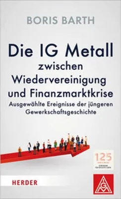 Obrázok produktu pre Die IG Metall zwischen Wiedervereinigung und Finanzmarktkrise