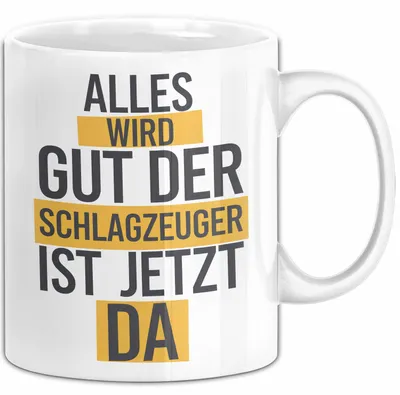 Produktbild von Schlagzeugspieler Schlagzeuger Schlagzeug Tasse Geschenk Lustige Geschenkidee Spruch Der Schlagzeuger Ist Jetzt Da (Weiß)