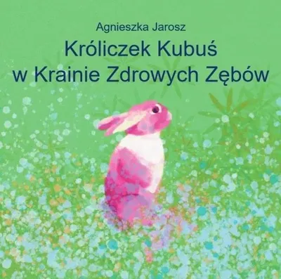 Productafbeelding van Króliczek Kubuś w Krainie Zdrowych Zębów - Agnieszka Jarosz