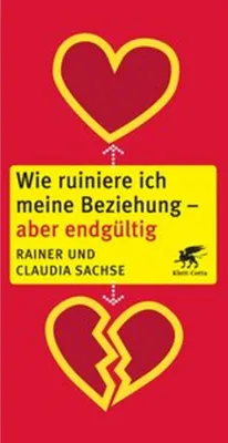 Produktbild von Wie ruiniere ich meine Beziehung - aber endgültig