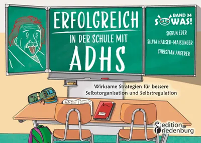 Produktbild von Erfolgreich in der Schule mit ADHS - Wirksame Strategien für bessere Selbstorganisation und Selbstregulation