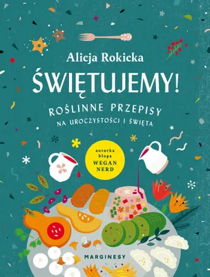 Immagine prodotto di ISBN Świętujemy! Roślinne przepisy na uroczystości i święta, Polski, Broszurowa okładka, 288 stron(y)