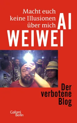 Produktbild von Weiwei, A: Macht euch keine Illusionen über mich