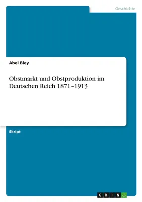 Produktbild von Obstmarkt und Obstproduktion im Deutschen Reich 1871-1913