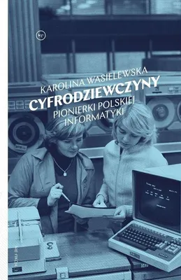 Produktbild von ISBN Cyfrodziewczyny Pionierki polskiej informatyki, Polski, Broszurowa okładka, 304 stron(y)