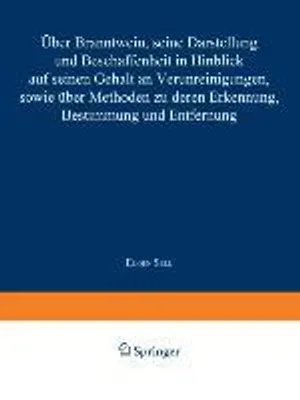 Obrázok produktu pre Über Branntwein, seine Darstellung und Beschaffenheit in Hinblick aus seinen Gehalt an Verunreinigungen, sowie Über Methoden zu deren Erkennung, Bestimmung und Entfernung