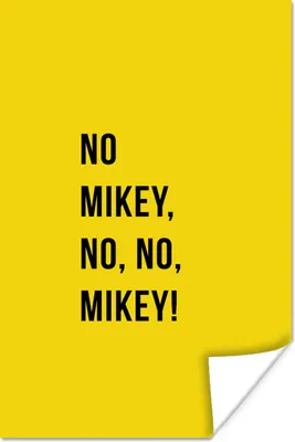 Produktbild von MuchoWow® Poster Zitate - Nein Mikey, nein, nein, Mikey! - Gelb 40x60 cm - Plakate für die Wand - Poster Babyzimmer