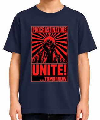 Obrázok produktu pre Tričko s nápisom "Procrastinators Unite" (Prokrastinátori, spojte sa!), značka Lustig, motív: propaganda, farba: tmavomodrá, veľkosť: 140