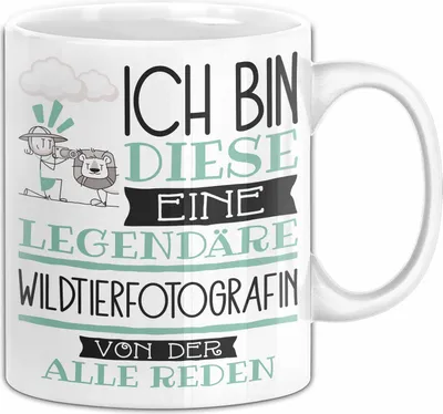 Produktbild von Wildtierfotografin Tasse Geschenk Ich Bin Diese Eine Legendäre Wildtierfotografin Von Der Alle Reden Geschenkidee Geburtstag Weihnachten (Weiß)