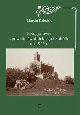 Zdjęcie produktu dla Fotografowie z powiatu świdnickiego i Sobótki do 1945 r.