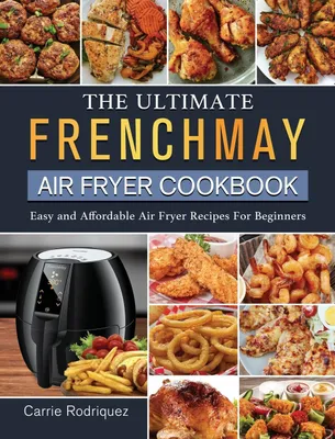 Produktbild von The Ultimate FrenchMay Air Fryer Cookbook