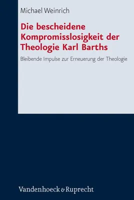 Obrázok produktu pre Die bescheidene Kompromisslosigkeit der Theologie Karl Barths