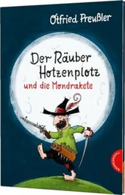 Produktbild von Der Räuber Hotzenplotz: Der Räuber Hotzenplotz und die Mondrakete. Kinderbuch-Klassiker mit amüsanten Geschichten zum Vorlesen, farbiges und abenteuerreiches Bilderbuch