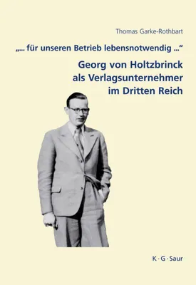 Produktbild von "... für unseren Betrieb lebensnotwendig ...": Georg von Holtzbrinck als Verlagsunternehmer im Dritten Reich