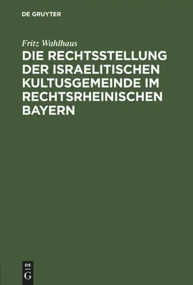 Produktbild von Die Rechtsstellung der israelitischen Kultusgemeinde im rechtsrheinischen Bayern