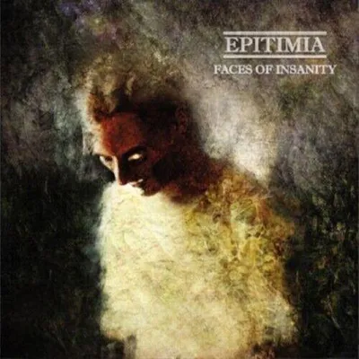 Obrázek produktu pro EPITIMIA – Faces of Insanity (CD)