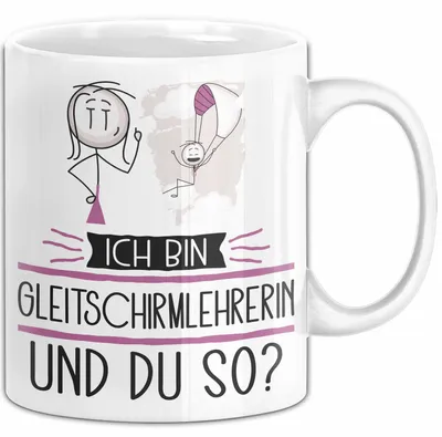 Produktbild von Gleitschirmlehrerin Tasse Geschenk Ich Bin Gleitschirmlehrerin Und Du So Geschenkidee Lustiger Spruch Becher (Weiß)