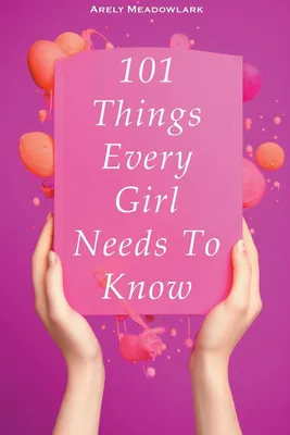 Produktbild von 101 Things Every Girl Needs To Know