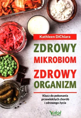 Produktbild von Zdrowy mikrobiom = zdrowy organizm. Klucz do pokonania przewlekłych chorób i zdrowego życia