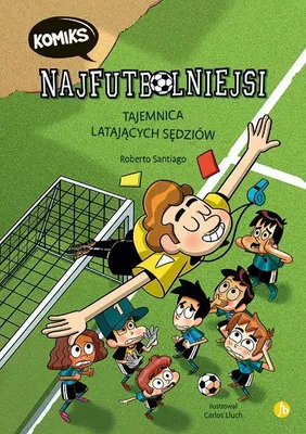 Zdjęcie produktu dla Najfutbolniejsi Komiks 1 Tajemnica latajacych sedziow
