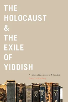 Obrázok produktu pre Holokaust a exil jidiš: A History of the Algemeyne Entsiklopedye