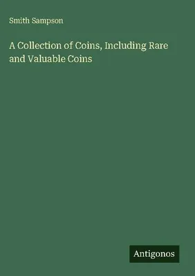 Produktbild von A Collection of Coins, Including Rare and Valuable Coins