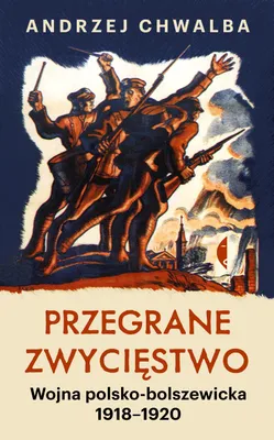 Immagine prodotto di Przegrane zwycięstwo. Wojna polsko-bolszewicka 1918–1920 wyd. 2023