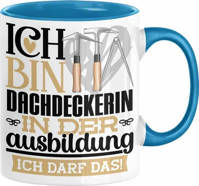 Produktbild von Dachdeckerin Ausbildung Start Geschenk Tasse Ich Bin Dachdeckerin In Der Ausbildung Ich Darf Das Kaffee-Becher Geschenkidee (Blau)