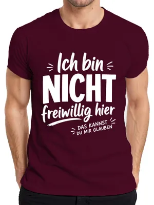 Produktbild von Ich bin NICHT freiwillig hier Lustig Spruch Statement Sarkasmus Herren T-Shirt, Burgundy, XXL