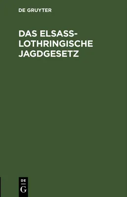Produktbild von Das Elsaß-Lothringische Jagdgesetz