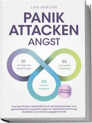 Produktbild von Panikattacken Angst: Das Drei Phasen Selbsthilfe Buch bei Panikattacken und generalisierten Angststörungen für mehr Skalierung, Selbstwahrnehmung und Stabilität - inkl. Meditationsaudio und Rezepten