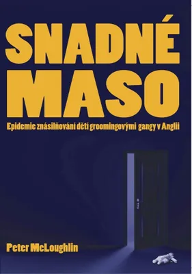 Produktbild von Snadné maso. Epidemie znásilňování dětí groomingovými gangy v Anglii | Peter McLoughlin