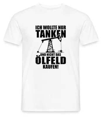 Produktbild von Spreadshirt Tankpreise | Ölfeld Mitgekauft | Wollte Nur Tanken Männer T-Shirt, XL, Weiß
