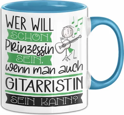 Produktbild von Gitarristin Tasse Geschenk Spruch Wer Will Schon Prinzessin Sein Wenn Man Auch Gitarristin Sein Kann (Blau)