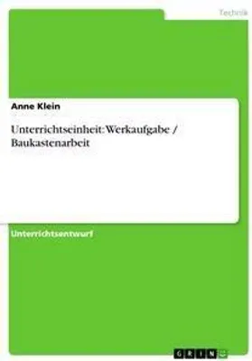 Produktbild von Unterrichtseinheit: Werkaufgabe / Baukastenarbeit