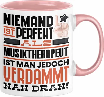 Produktbild von Musiktherapeut Geschenk Tasse Lustige Geschenkidee für Musiktherapeut Geburtstag Kaffee-Becher Niemand Ist Perfekt Aber Als Musiktherapeut Ist Man Nah Dran (Rosa)