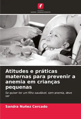 Produktbild von Atitudes e práticas maternas para prevenir a anemia em crianças pequenas
